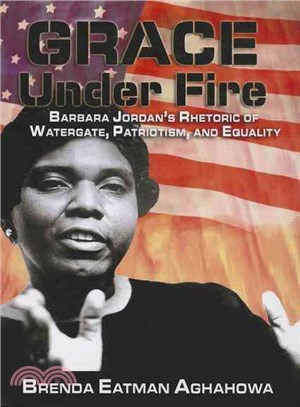 Grace Under Fire: Barbara Jordan's Rhetoric of Watergate, Patriotism, and Equality