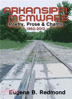 Arkansippi Memwars ― Poetry, Prose & Chants 1962-2012