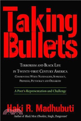 Taking Bullets ― Black Boys and Men in Twenty-first Centrury America, Fighting Terrorism, Stopping Violence and Seeking Healing