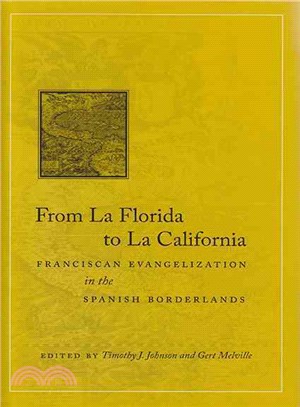 From LA Florida to LA California ― Franciscan Evangelization in the Spanish Borderlands