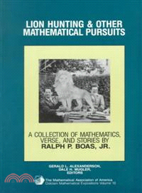 Lion Hunting and Other Mathematical Pursuits：A Collection of Mathematics, Verse, and Stories by the Late Ralph P. Boas, Jr