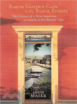 From the Golden Gate to the Black Forest ─ The Odyssey of a New American in Search of His Parents' Fate