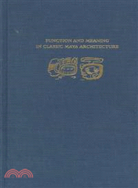 Function and Meaning in Classic Maya Architecture ─ A Symposium at Dumbarton Oaks, 7th and 8th October 1994