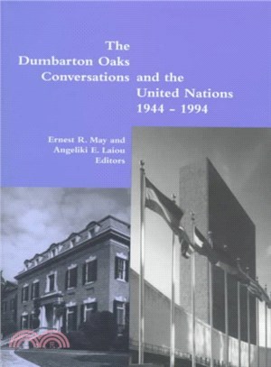 The Dumbarton Oaks Conversations and the United Nations, 1944-1994