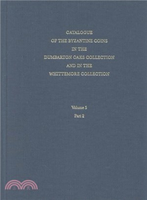 Catalogue of the Byzantine Coins in the Dumbarton Oaks Collection and in the Whittemore Collection ― Michael VIII to Constantine Xi, 1258-1453