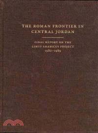 The Roman Frontier In Central Jordan ─ Final Report On The Limes Arabicus Project, 1980-1989