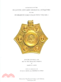 Catalogue of the Byzantine And Early Medieval Antiquities in the Dumbarton Oaks Collection ― Jewelry, Enamels, and Art Of The Migration Period