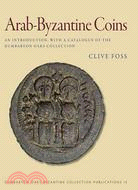 Arab-Byzantine Coins ─ An Introduction, With a Catalogue of the Dumbarton Oaks Collection