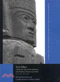 Twin Tollans ─ Chichen Itza, Tula, and the Epiclassic to Early Postclassic Mesoamerican World