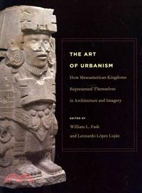 The Art of Urbanism ─ How Mesoamerican Kingdoms Represented Themselves in Architecture and Imagery