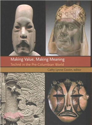 Making Value, Making Meaning ― Techn?in the Pre-columbian World
