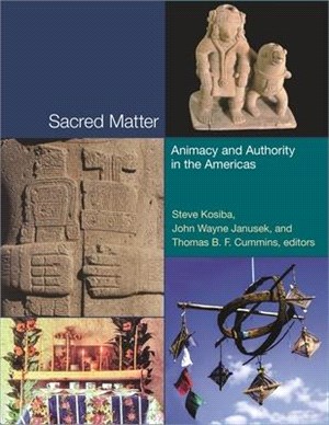 Sacred Matter ― Animacy and Authority in the Americas