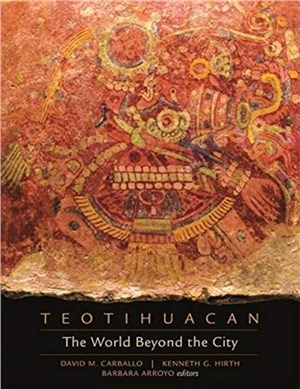 Teotihuacan - The World Beyond the City