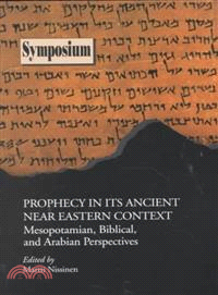 Prophecy in Its Ancient Near Eastern Context ― Mesopotamian, Biblical, and Arabian Perspectives