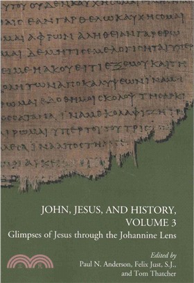 John, Jesus, and History ─ Glimpses of Jesus Through the Johannine Lens