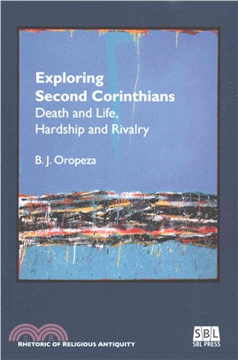 Exploring Second Corinthians ─ Death and Life, Hardship and Rivalry