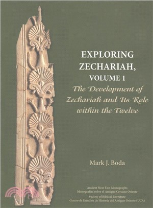 Exploring Zechariah ─ The Development of Zechariah and Its Role Within the Twelve