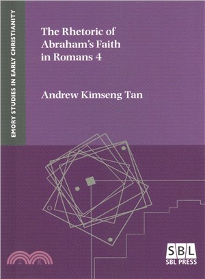 The Rhetoric of Abraham Faith in Romans 4