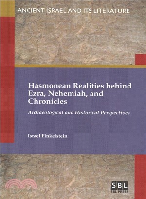 Hasmonean Realities Behind Ezra, Nehemiah, and Chronicles ― Archaeological and Historical Perspectives