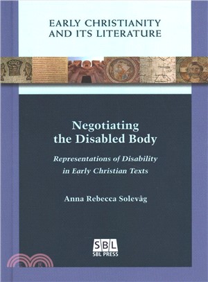 Negotiating the Disabled Body ― Representations of Disability in Early Christian Texts