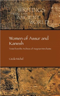 Women of Assur and Kanesh：Texts from the Archives of Assyrian Merchants