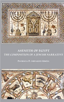 Aseneth of Egypt：The Composition of a Jewish Narrative