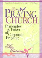 The Praying Church: Principles and Power of Corporate Praying