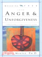 Breaking Free from Anger & Unforgiveness