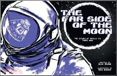 Far Side of the Moon : The Story of Apollo 11's Third Man