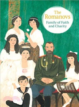 The Romanovs ― Family of Faith and Charity
