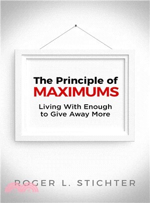 Living With Enough to Give Away More ― The Principle of Maximums