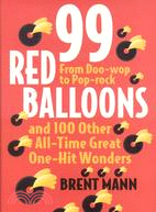 99 Red Balloons and 100 Other All-time Great One-hit Wonders ─ From Doo-wop to Pop-rock