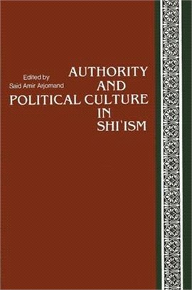 Authority and Political Culture in Shi'Ism