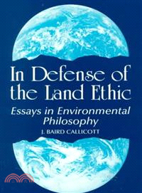 In Defense of the Land Ethic ─ Essays in Environmental Philosophy