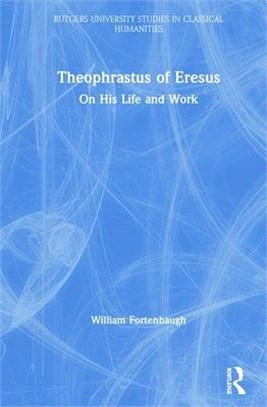 Theophrastus of Eresus ― On His Life and Work