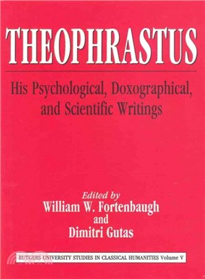 Theophrastus ─ His Psychological, Doxographical, and Scientific Writings