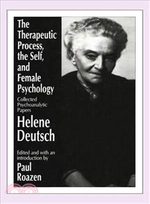 The Therapeutic Process, the Self, and Female Psychology ─ Collected Psychoanalytic Papers