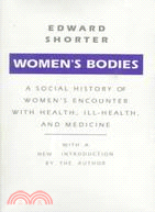 Women's Bodies: A Social History of Women's Encounter With Health, Ill-Health, and Medicine
