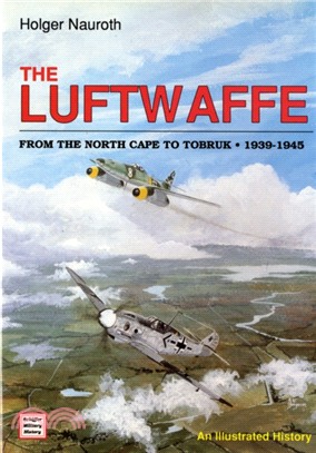 Luftwaffe from the North Cape to Tobruk 1939-1945