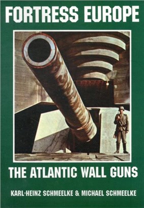 Fortress Eure: Atlantic Wall Guns: The Atlantic Wall Guns