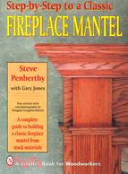 Step-By-Step to a Classic Fireplace Mantel: A Complete Guide to Building a Classic Fireplace Mantel from Stock Materials