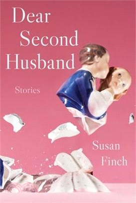 Dear Second Husband: Stories