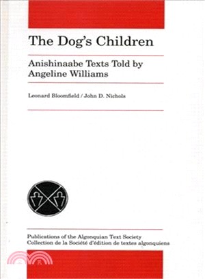 The Dog's Children ─ Anishinaabe Texts Told by Angeline Williams
