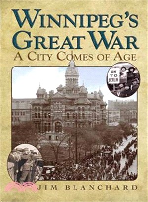 Winnipeg's Great War: A City Comes of Age