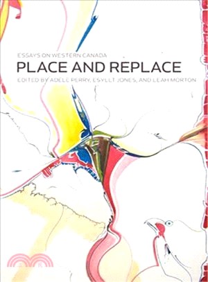 Place and Replace—Essays on Western Canada