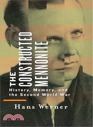The Constructed Mennonite — History, Memory, and the Second World War