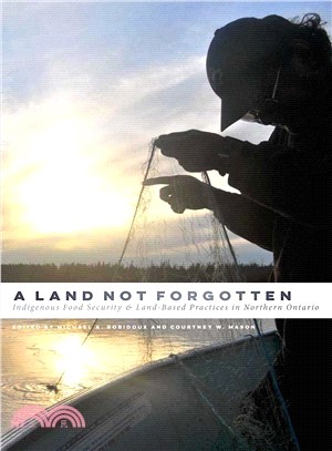 A Land Not Forgotten ─ Indigenous Food Security & Land-Based Practices in Northern Ontario