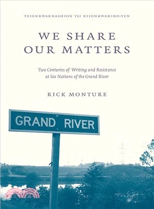 We Share Our Matters ― Two Centuries of Writing and Resistance at Six Nations of the Grand River