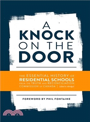A Knock on the Door ― The Essential History of Residential Schools from the Truth and Reconciliation Commission of Canada