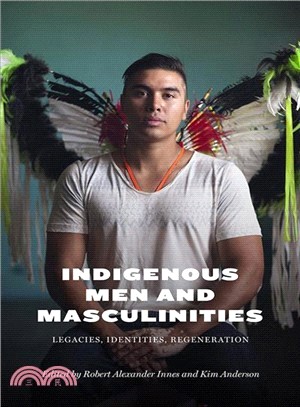 Indigenous Men and Masculinities ― Legacies, Identities, Regeneration